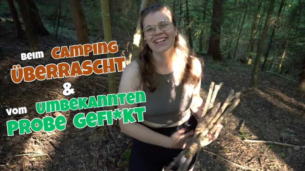 Beim Camping überrascht und vom Unbekannten Probe gefickt