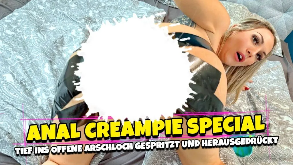 ANAL CREAMPIE SPECIAL - Tief ins offene Arschloch gespritzt