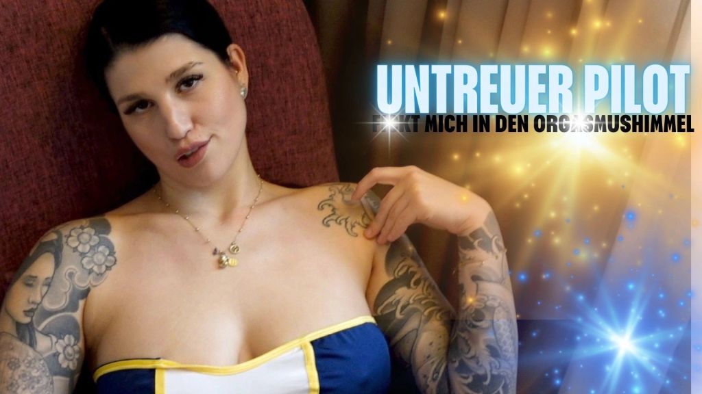 Untreuer Piloten-Ehemann fickt mich in den Orgasmushimmel!