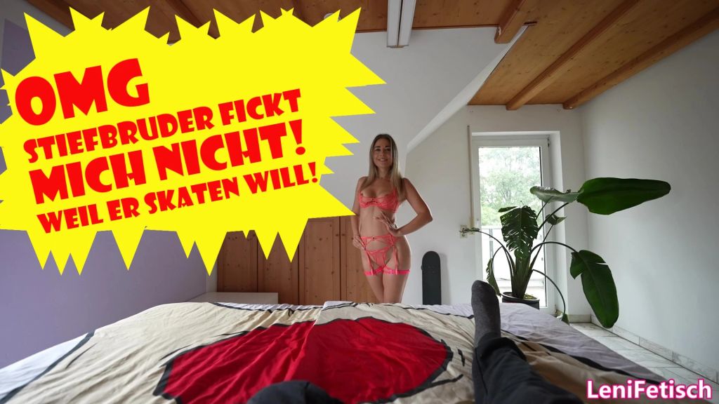 OMG STIEFBRUDER FICKT MICH NICHT! WEIL ER SKATEN WILL!