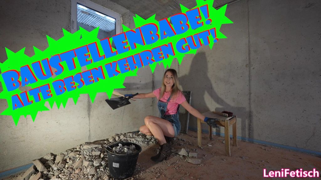 BAUSTELLENBABE! ALTE BESEN KEHREN GUT!