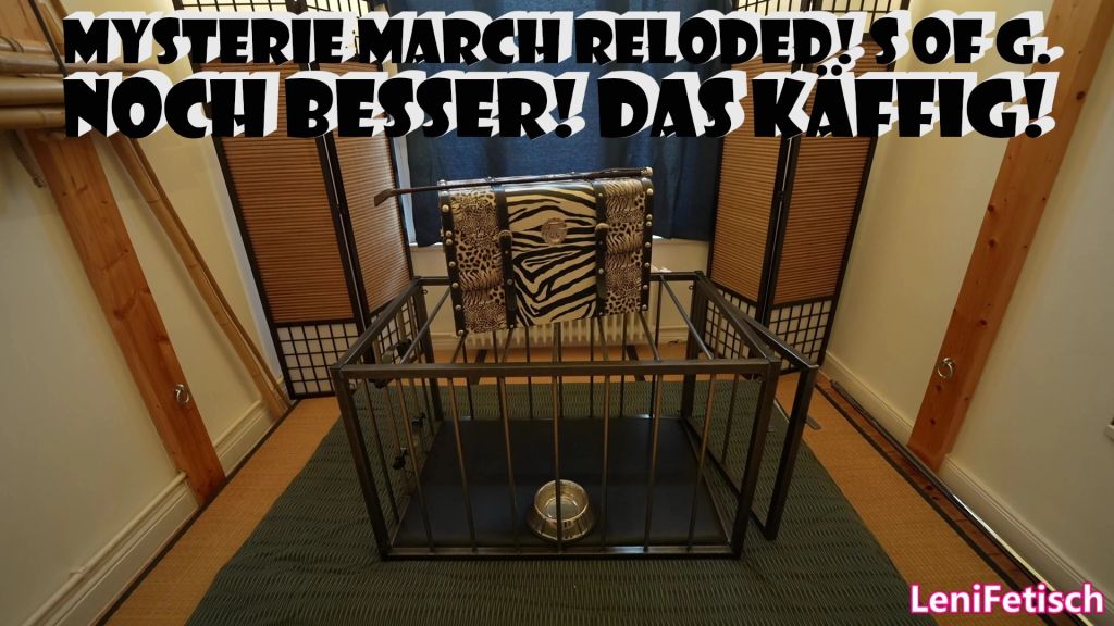 MYSTERIE MARCH RELODED! S OF G. NOCH BESSER! DAS KÄFFIG!