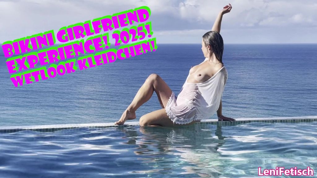 sexy foto nr. 10 von BIKINI GIRLFRIEND EXPERIENCE! 2025! WETLOOK KLEIDCHEN!
