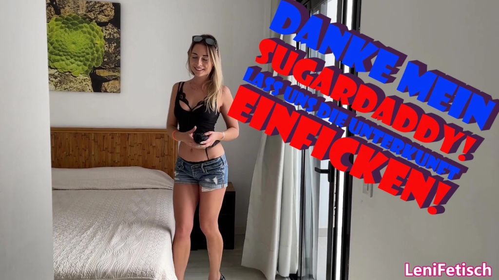 DANKE MEIN SUGARDADDY! LASS UNS DIE UNTERKUNFT EINFICKEN!