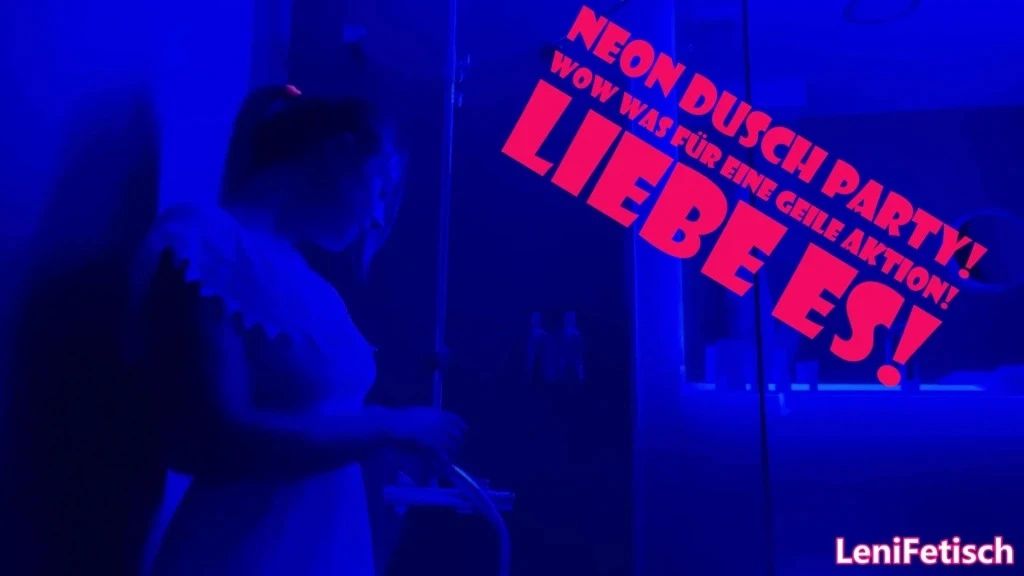 NEON DUSCH PARTY! WOW WAS FÜR EINE GEILE AKTION! LIEBE ES!