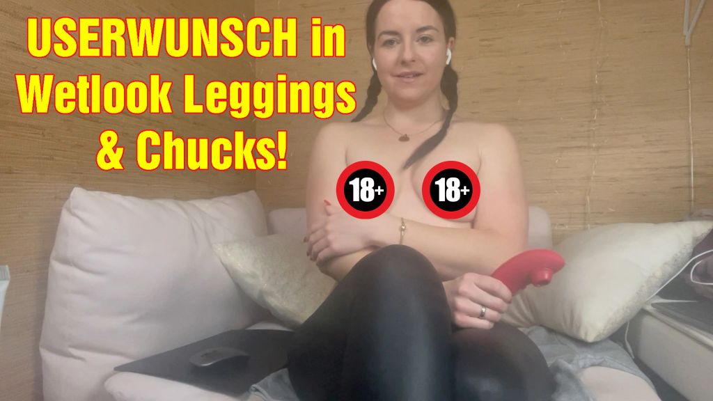 USERWUNSCH in Wetlook Leggings & Chucks!