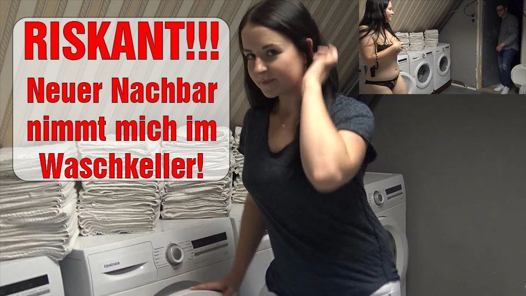 RISKANT! Neuer Nachbar nimmt mich im Waschkeller!
