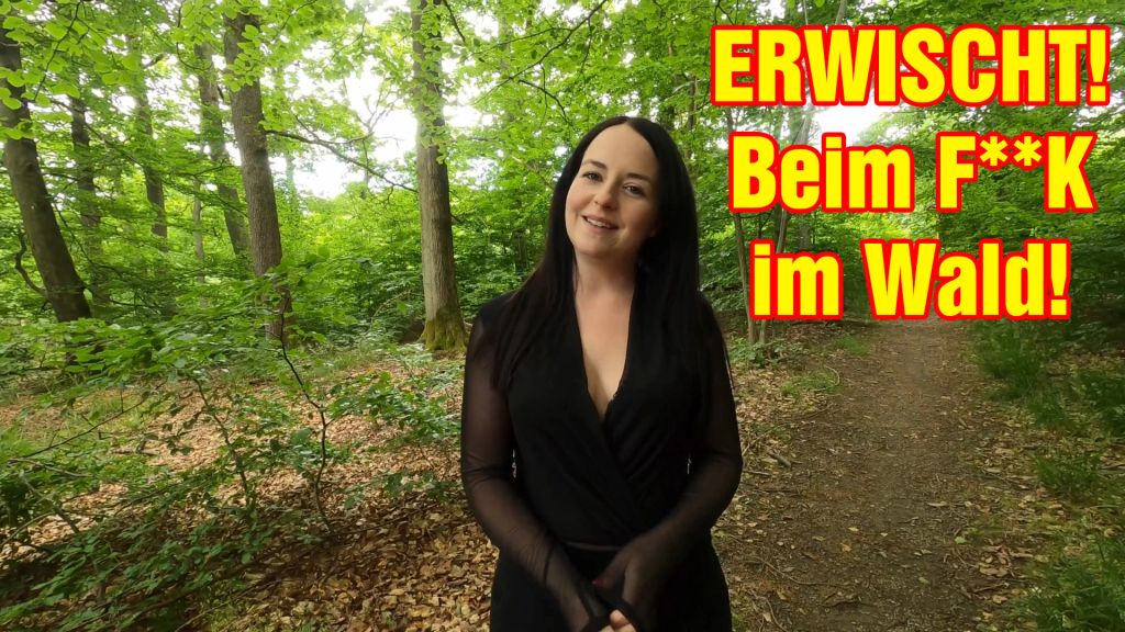 ERWISCHT! Beim FICK im Wald!