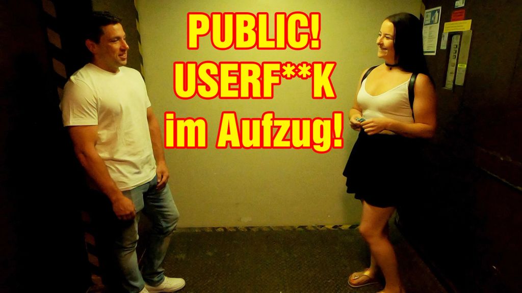 PUBLIC! USERFICK im Aufzug!