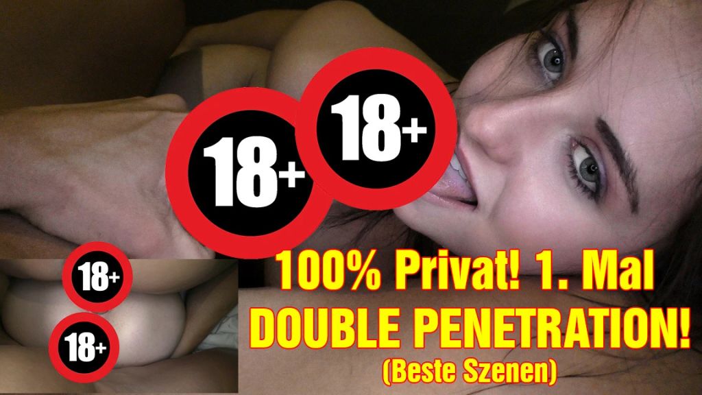 100% PRIVAT! Das ERSTE MAL DOUBLE PENETRATION!(Beste Szenen)