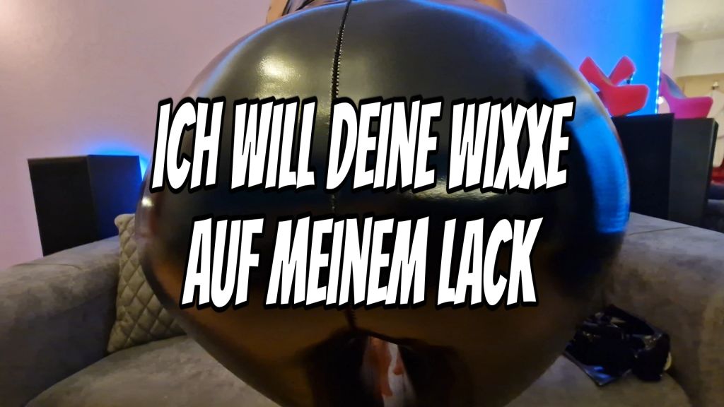 Ich will deine Wixxe auf meinem Lack Wixxanleitung