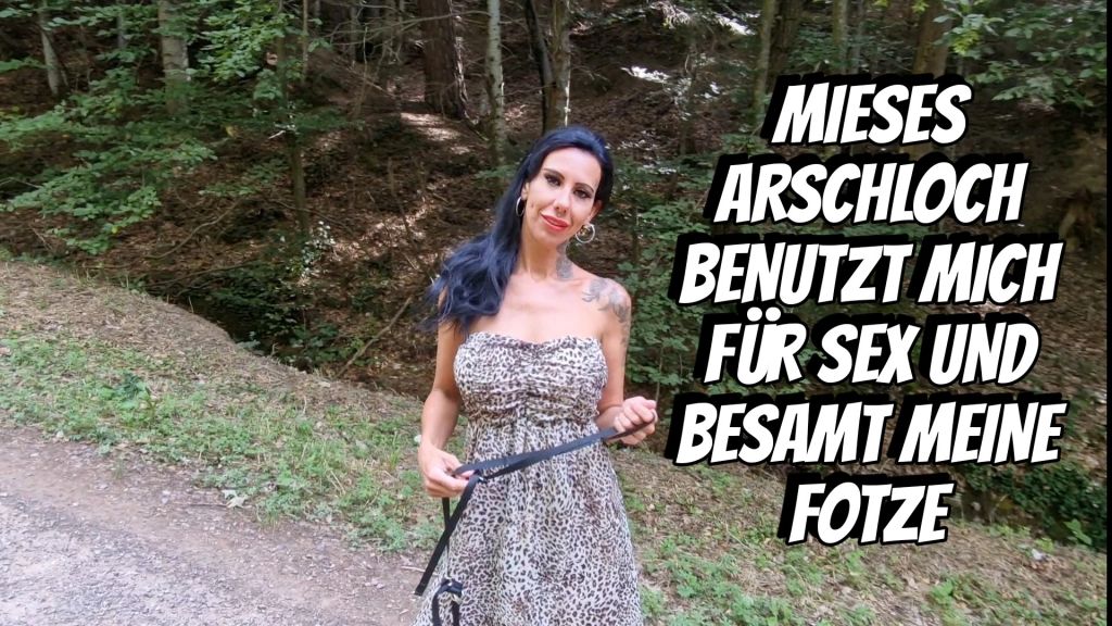 MIESES ARSCHLOCH BENUTZT MICH FÜR SEX UND BESAMT MEINE FOTZE