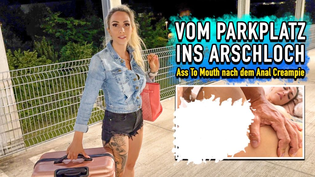 Vom Parkplatz ins Arschloch - Ass to Mouth nach dem Anal ...