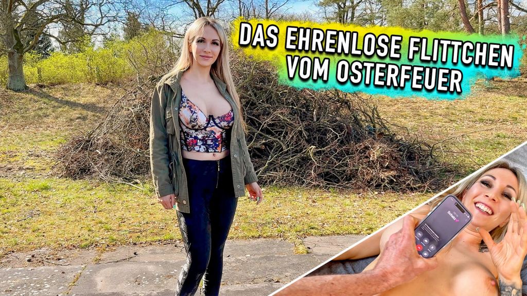 Das ehrenlose Flittchen vom Osterfeuer
