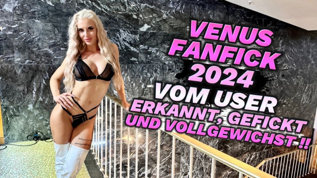 sexy foto nr. 10 von VENUS FANFICK 2024 !! VOM ERKANNT, GEFICKT UND VOLLGEWICHST