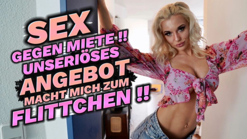 SEX GEGEN MIETE! UNSERIÖSES ANGEBOT MACHT MICH ZUM FLITTCHE
