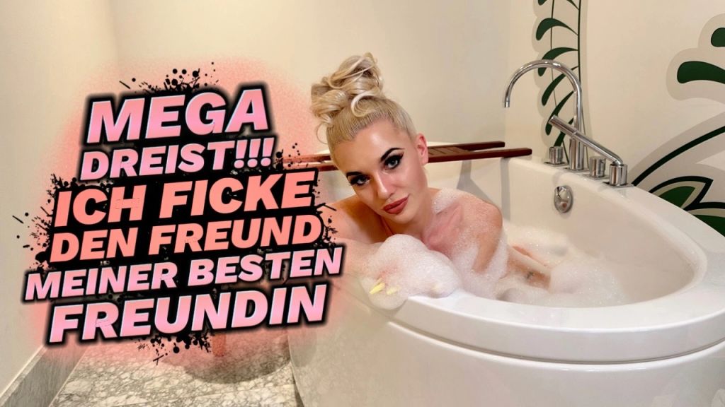 MEGA DREIST!! ICH FICKE DEN FREUND MEINER BESTEN FREUNDIN !!