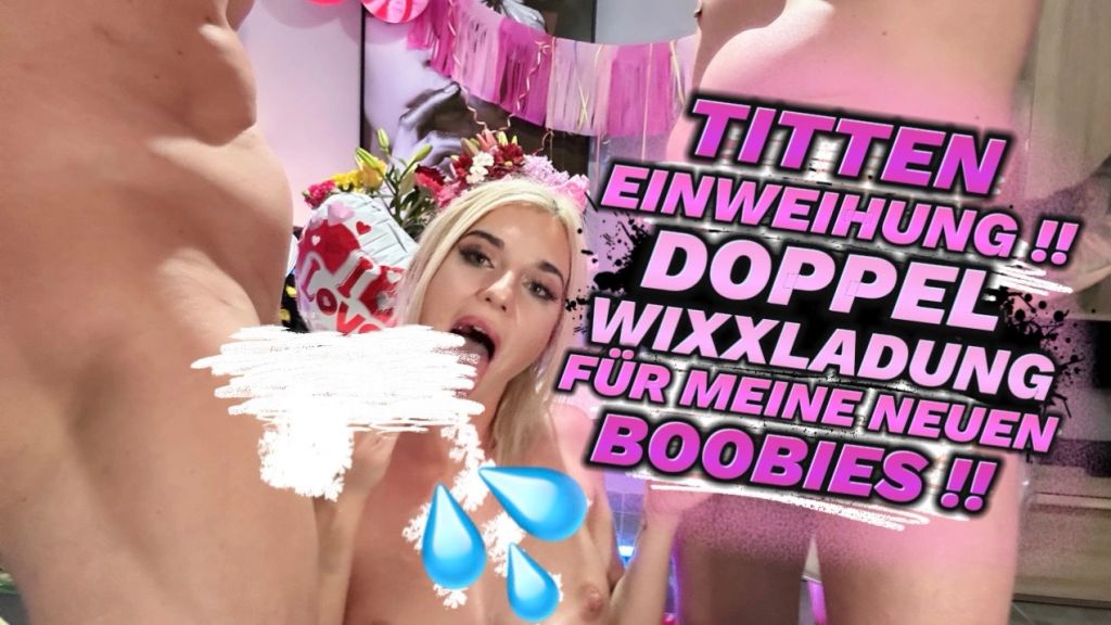 TITTEN EINWEIHUNG! DOPPEL WIXXLADUNG FÜR MEINE NEUEN BOOBIES
