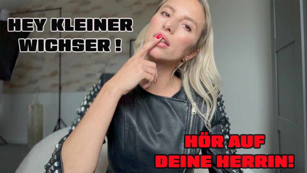 HEY KLEINER WICHSER ! HÖR AUF DEINE HERRIN!