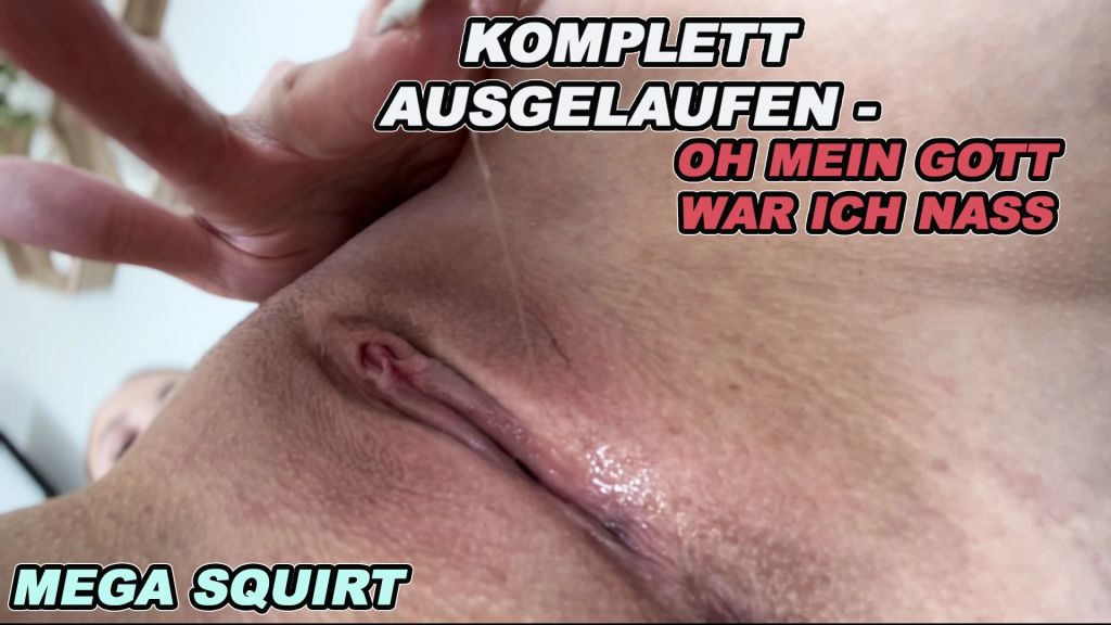 sexy foto nr. 9 von MEGA SQUIRT- KOMPLETT AUSGELAUFEN- OH MEIN GOTT WAR ICH NASS