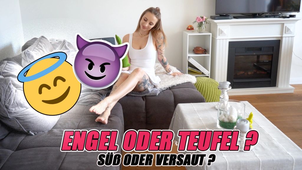 ENGEL ODER TEUFEL ? SÜß ODER VERSAUT?