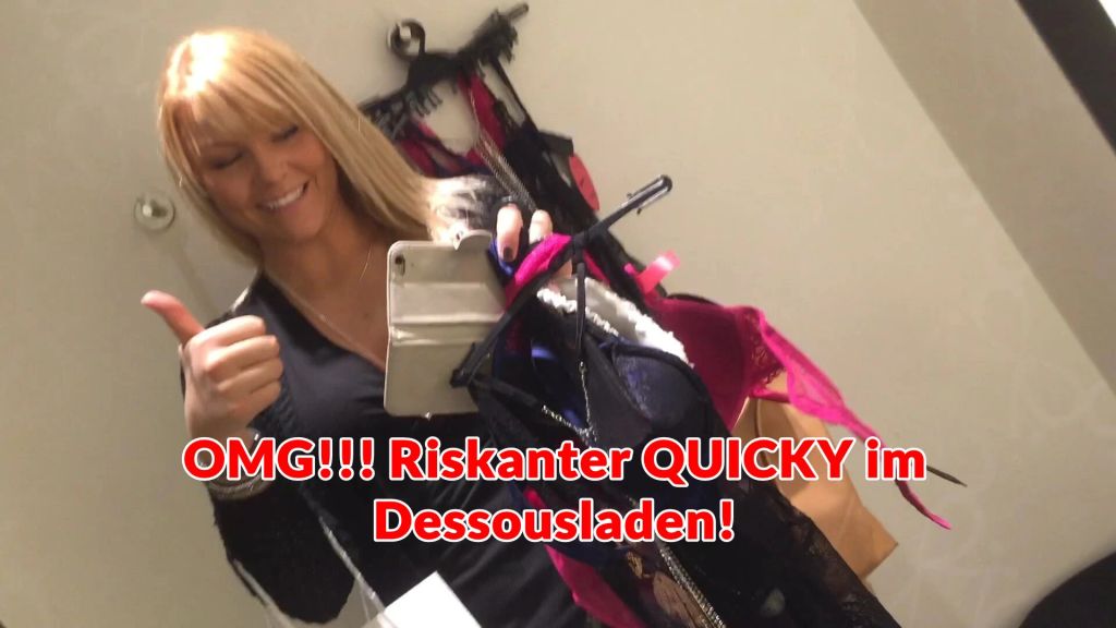 OMG!!! Riskanter QUICKY im  Dessousladen!