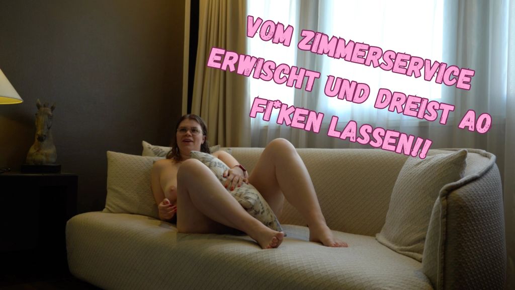 Vom Zimmerservice erwischt und dreist AO ficken lassen!!