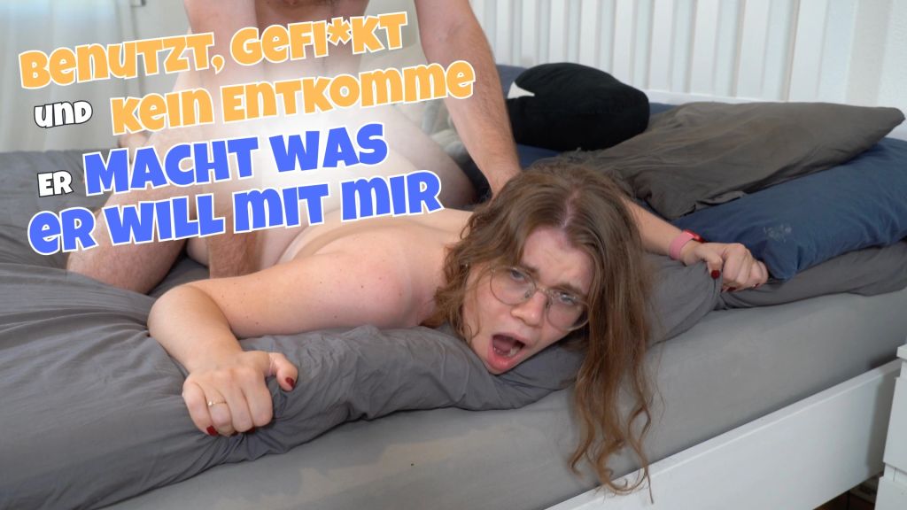 Benutzt, gefickt und kein Entkommen! Er macht was er will!