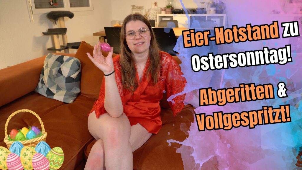 sexy foto nr. 5 von Eier-Notstand zu Ostersonntag! Abgeritten und Vollgespritzt!