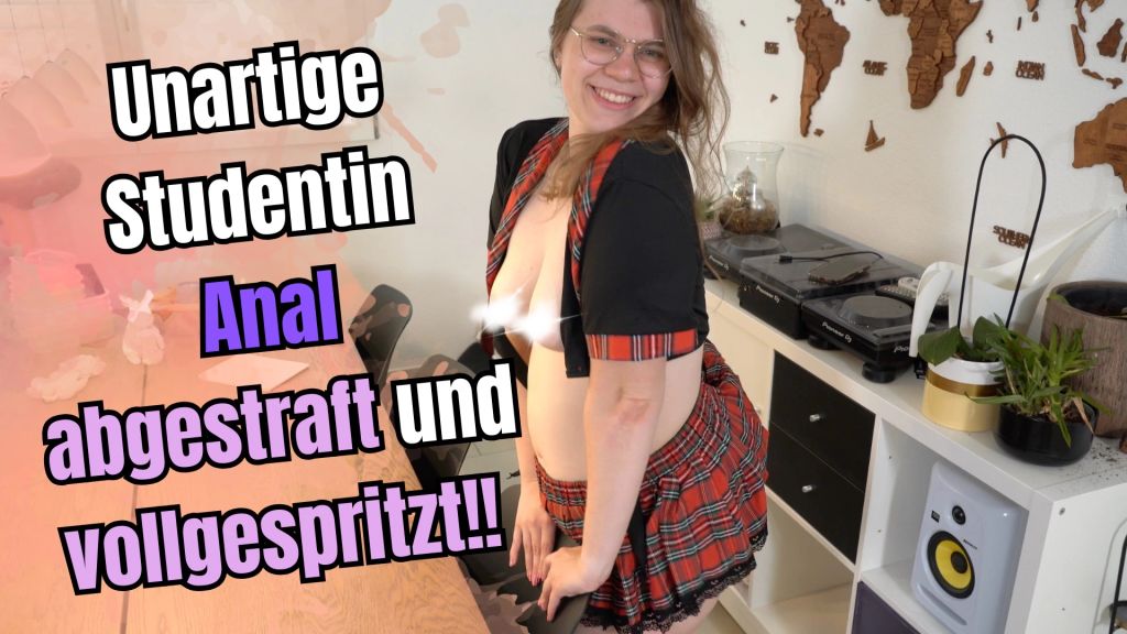 Unartige Studentin Anal abgestraft und vollgespritzt!