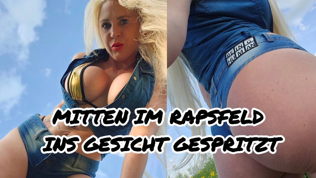 MITTEN IM RAPSFELD INS GESICHT GESPRITZT