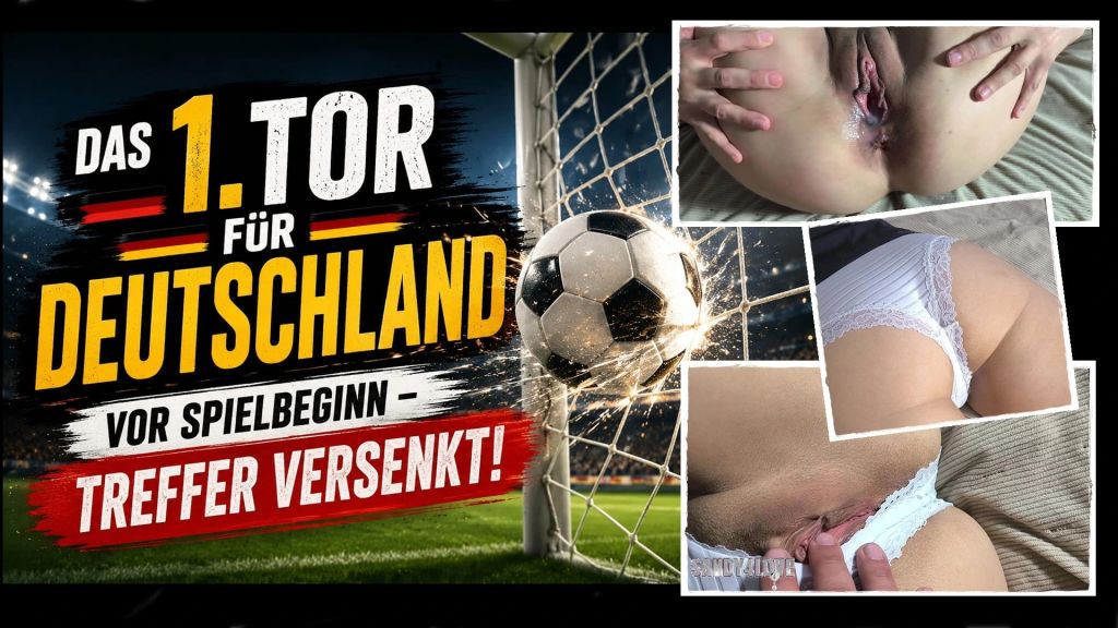 sexy foto nr. 10 von das 1. Tor für Deutschland vor SPIELBEGINN - Treffer versenk