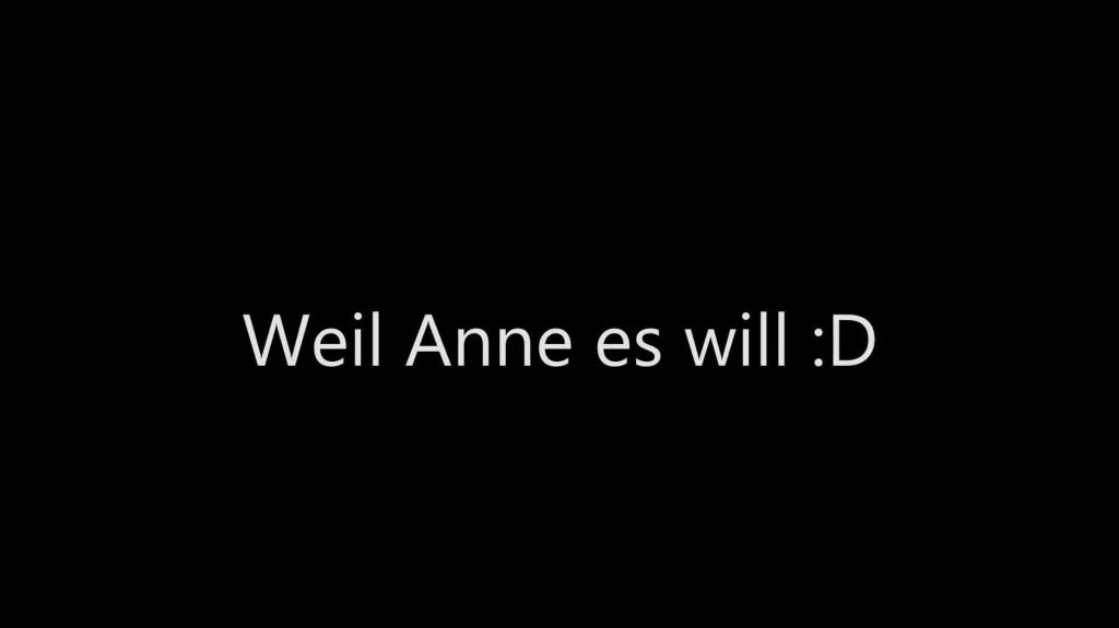 Weil Anne das will