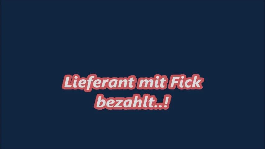 Lieferant mit Fick bezahlt..!