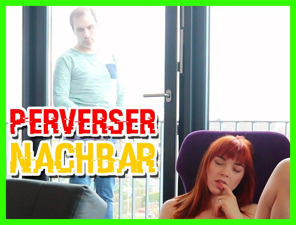 Perverser Nachbar bespannert & fickt mich!