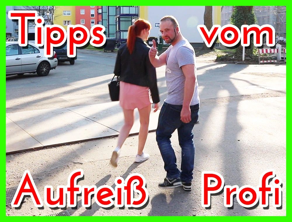 Tipps vom Aufreißprofi: So bekommst DU jede Frau!