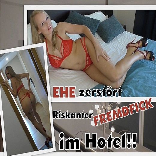 EHE zerstort Riskanter FREMDFICK im Hotel