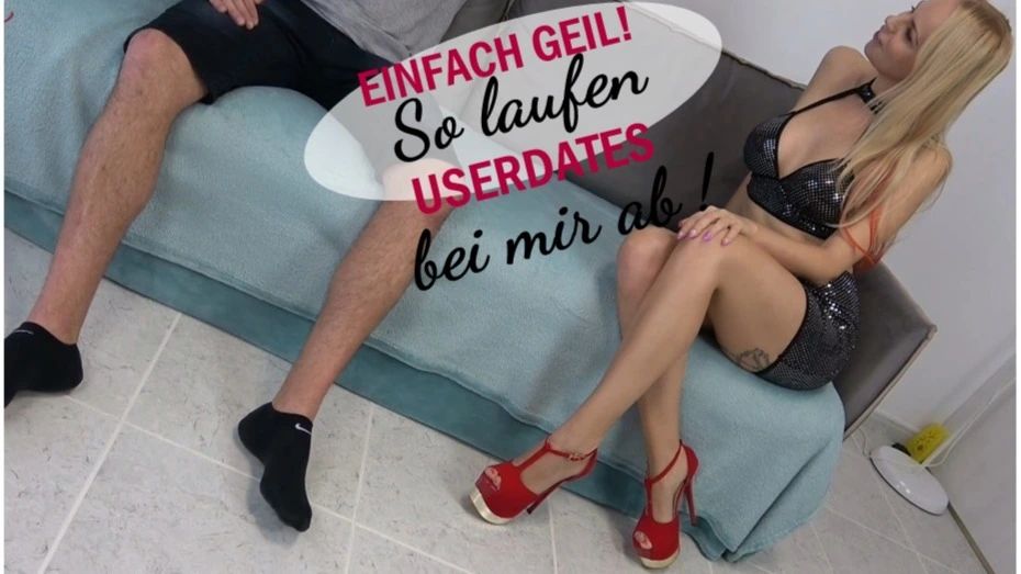EINFACH GEIL! So laufen USERDATES bei mir ab!