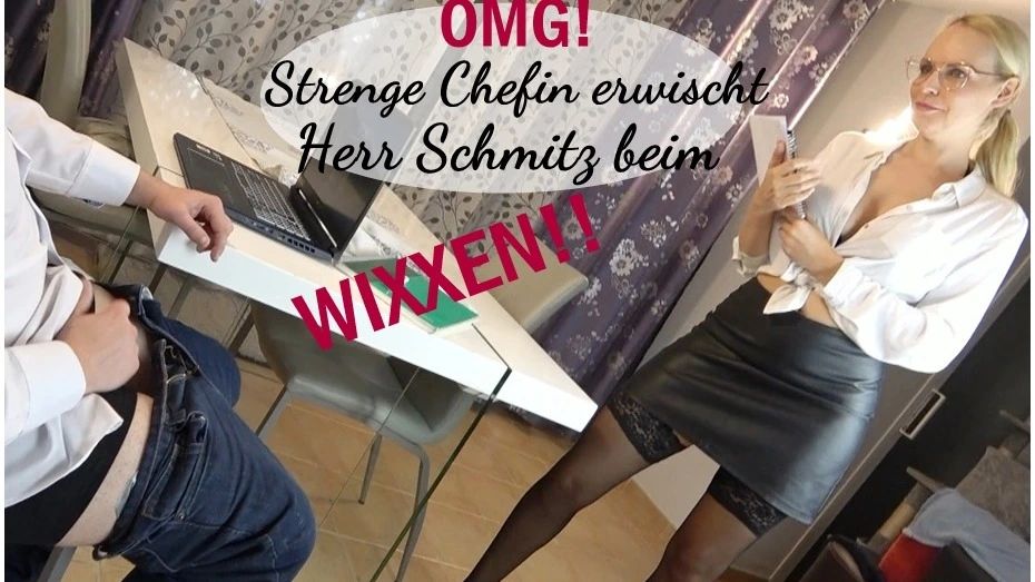 OMG! Strenge Chefin erwischt Herr Schmitz beim wixxen!!