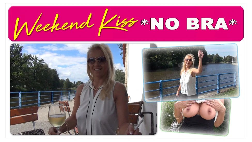 Sexy-Weekend-Kiss (NO BRA FUN)