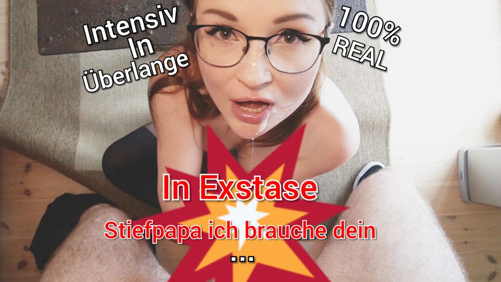 IN EXSTASE Stief Papa Ich brauche dein Sperma!! 100% Real